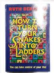 How to Turn Your Snakes into Ladders: You can take control of your life!